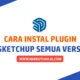 Cara Instal Plugin Sketchup Semua Versi dengan Mudah