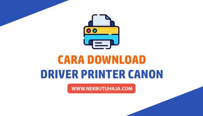 Cara Mendapatkan Driver Printer Canon dengan Mudah