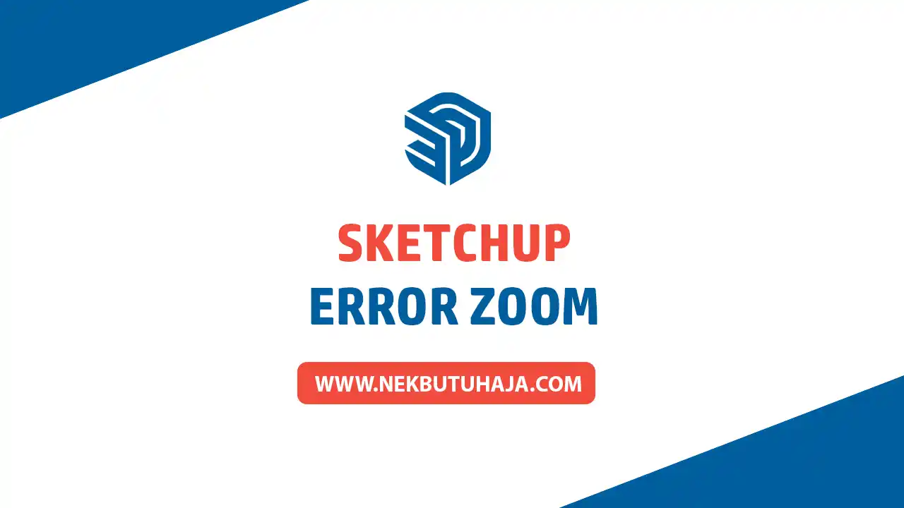 Cara Mengatasi Sketchup Zoom Error