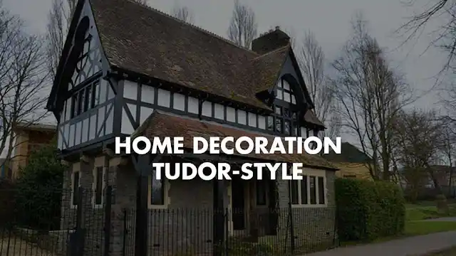 Home Decorating in the Tudor Style