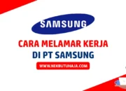 Cara Melamar Kerja di PT Samsung
